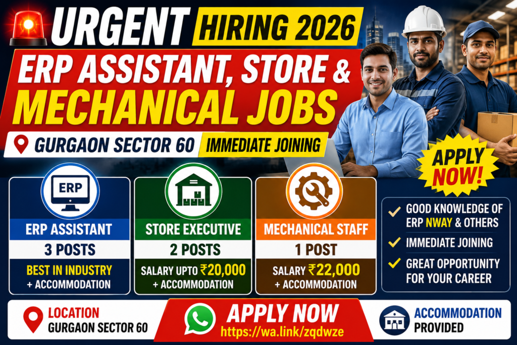 URGENT ERP Assistant, Store & Mechanical Jobs in Gurgaon Sector 60 2026 – Salary Up to ₹22,000 + Accommodation