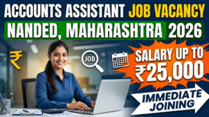 Accounts Assistant Job Vacancy in Nanded, Maharashtra 2026